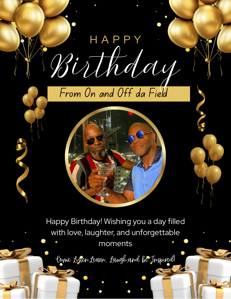 On and Off da Field would like to wish our Loyal Listener,  Sista Chapman,  a Happy Birthday!