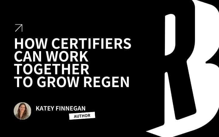How Certifiers Can Work Together to Grow the Regenerative Movement