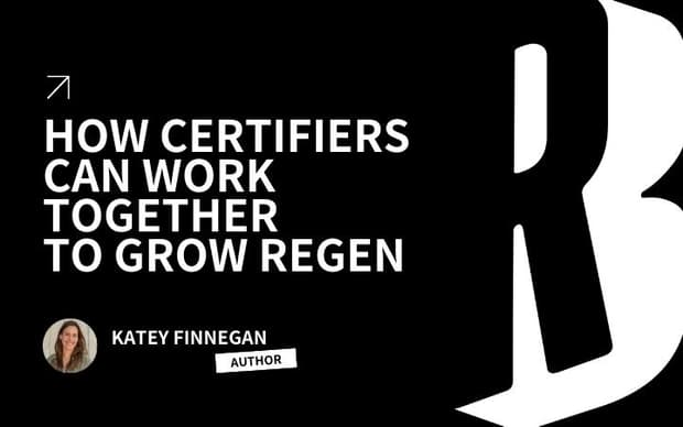 How Certifiers Can Work Together to Grow the Regenerative Movement