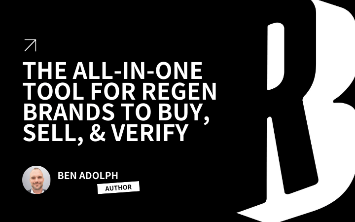 The All-In-One Tool For Regenerative Brands To Buy, Sell, & Verify