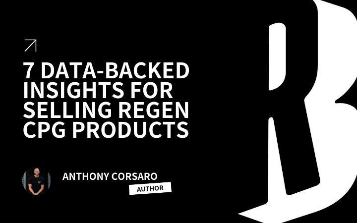 7 Data-Backed Insights For Selling Regenerative CPG Products