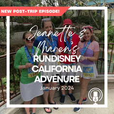 Post-Trip Report: Jeanette and Maren's runDisney California Adventure (January 2024)