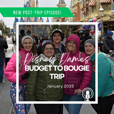 Post-Trip Report: Disney Dames Budget to Bougie Trip (January 2025)