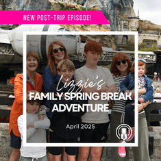 Post-Trip Report: Lizzie’s Family Spring Break Adventure (April 2025)