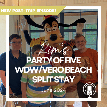 Post-Trip Report: Kim’s Party of Five WDW/Vero Beach Split Stay (June 2024)