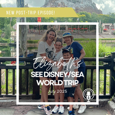 Post-Trip Report: Elizabeth’s See Disney/Sea World Trip (July 2025)