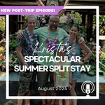 Post-Trip Report: Krista’s Spectacular Summer Split Stay (August 2024)