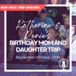 Post-Trip Report: Katherine & Renie’s Birthday Mom and Daughter Trip (September/October 2024)