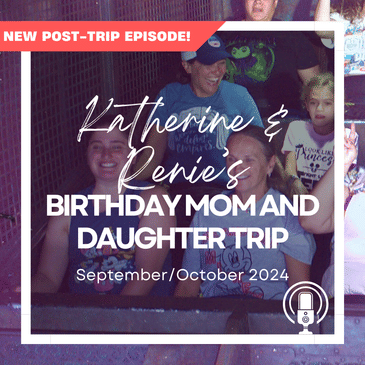 Post-Trip Report: Katherine & Renie’s Birthday Mom and Daughter Trip (September/October 2024)