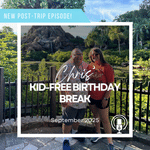 Post-Trip Report: Chris’ Kid-Free Birthday Break (September 2025)