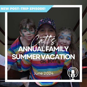 Post-Trip Report: Catt’s Annual Family Summer Vacation (June 2024)