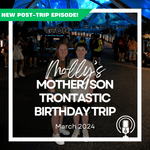 Post-Trip Report: Molly’s Mother/Son Trontastic Birthday Trip (March 2024)
