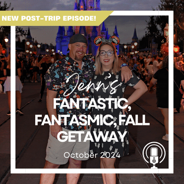 Post-Trip Report: Jenn’s Fantastic, Fantasmic, Fall Getaway (October 2024)