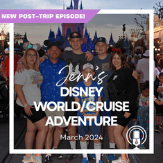 Post-Trip Report: Jenn’s Disney World/Cruise Adventure (March 2024)