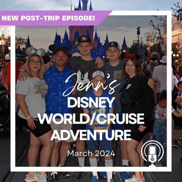 Post-Trip Report: Jenn’s Disney World/Cruise Adventure (March 2024)