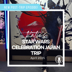 Post-Trip Report: Katie’s Star Wars Celebration Trip (April 2025)