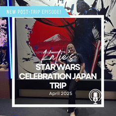 Post-Trip Report: Katie’s Star Wars Celebration Trip (April 2025)