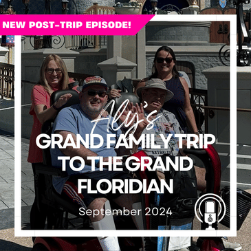 Post-Trip Report: Aly’s Grand Family Trip to the Grand Floridian (September 2024)