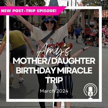 Post-Trip Report: Amy’s Mother/Daughter Birthday Miracle Trip (March 2024)