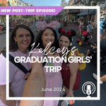 Post-Trip Report: Kelcey’s Graduation Girls’ Trip (June 2024)