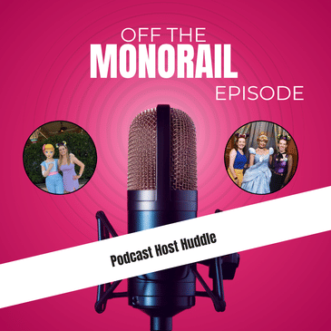 Off the Monorail Episode: Podcast Host Huddle
