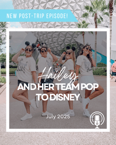 Post-Trip Report: Hailey and Her Team Pop To Disney (July 2025)