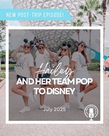 Post-Trip Report: Hailey and Her Team Pop To Disney (July 2025)