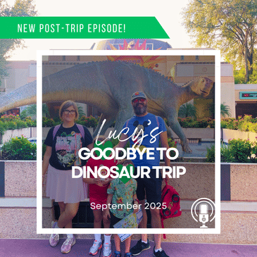 Post-Trip Report: Lucy’s Goodbye to Dinosaur Trip (September 2025)