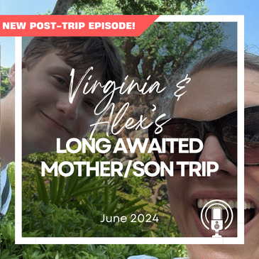 Post-Trip Report: Virginia & Alex’s Long Awaited Mother/Son Trip (June 2024)