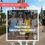 Post-Trip Report: Alex’s Masterful Graduation Girls’ Trip (June/July 2025)
