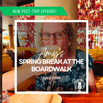 Post-Trip Report: Amy’s Spring Break at the Boardwalk (April 2025)