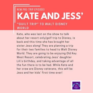 Pre-Trip Report: Kate and Jess’ “Guilt Trip” to Walt Disney World (August 2025)