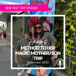 Post-Trip Report: Anna’s Method to Her Magic Mother/Son Trip (November 2025)