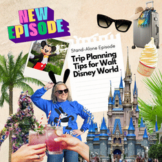 Stand-Alone Episode: Trip Planning Tips for Walt Disney World