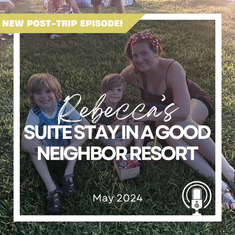 Post-Trip Report: Rebecca’s Suite Stay in a Good Neighbor Resort (May 2024)