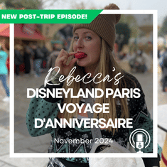 Post-Trip Report: Rebecca’s Disneyland Paris Voyage d'Anniversaire (November 2024)