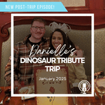 Post-Trip Report: Danielle’s Dinosaur Tribute Trip (January 2025)