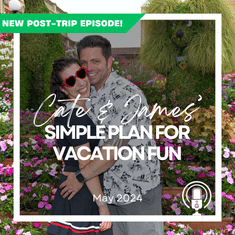 Post-Trip Report: Cate and James’ Simple Plan for Vacation Fun (May 2024)