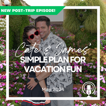 Post-Trip Report: Cate and James’ Simple Plan for Vacation Fun (May 2024)