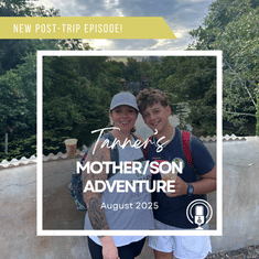 Post-Trip Report: Tanner’s Mother/Son Adventure (August 2025)