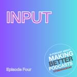 Episode 4: Input