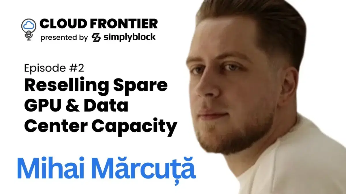 Reselling spare GPU and data center capacity | Mihai Mărcuță