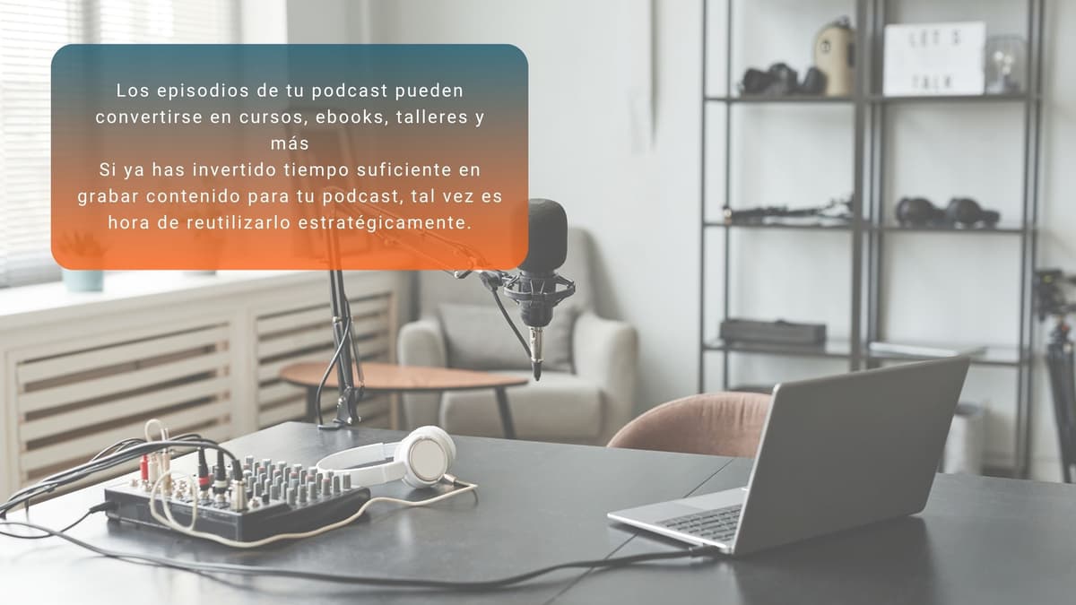 Cómo convertir tus episodios de podcast en productos digitales 