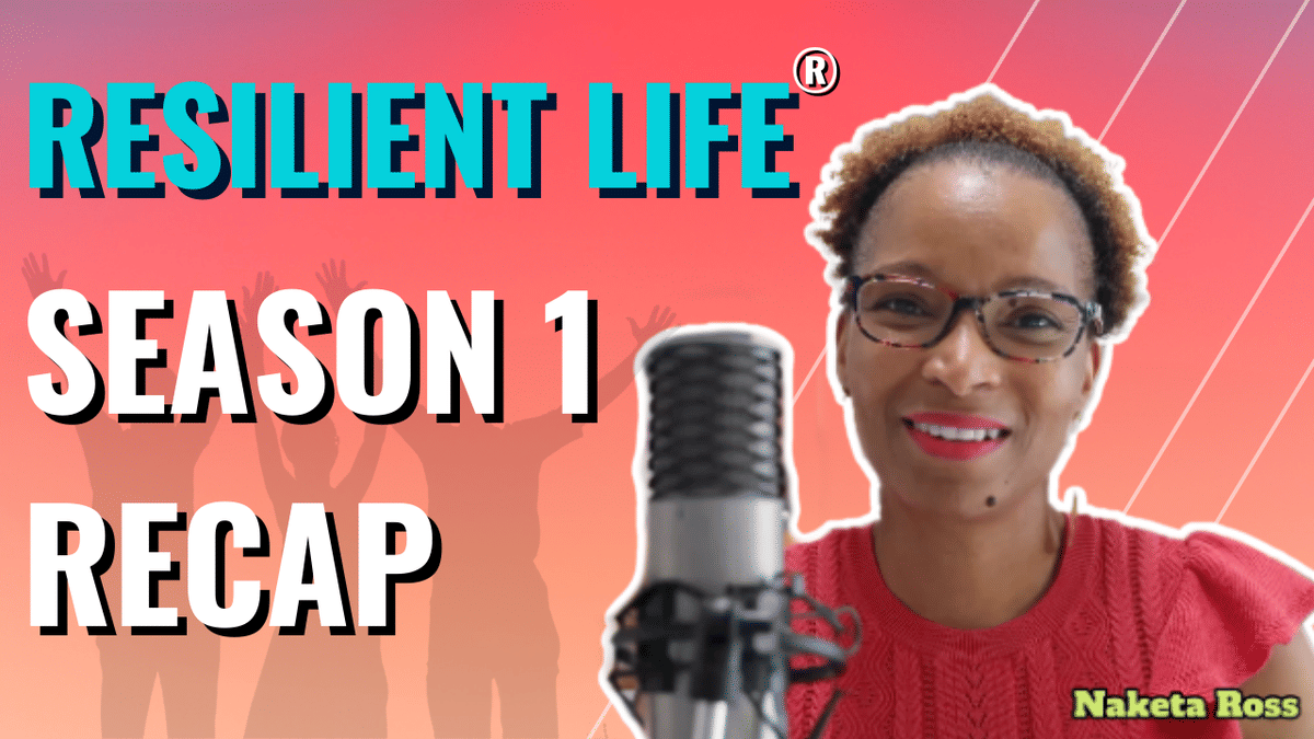 Embracing the Multifaceted Nature of Resilience: Reflections from Season One of Resilient Life®