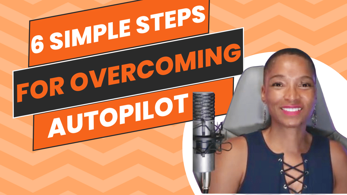 Breaking Free from Autopilot: Living Life Mindfully