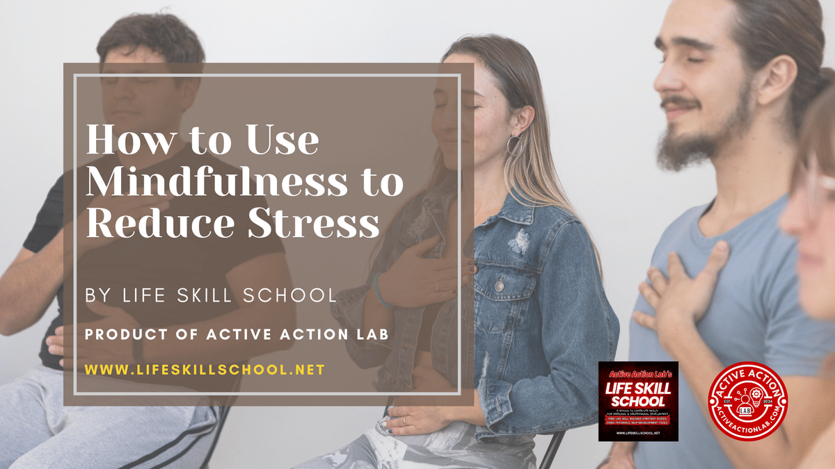 How to Use Mindfulness to Reduce Stress