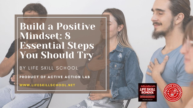 Build a Positive Mindset: 8 Essential Steps You Should Try