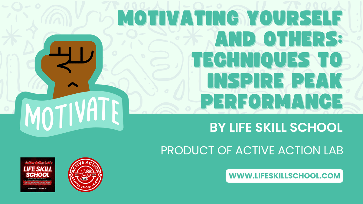 Motivating Yourself and Others: Techniques to Inspire Peak Performance
