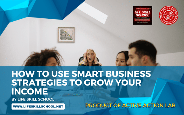 How to Use Smart Business Strategies to Grow Your Income
