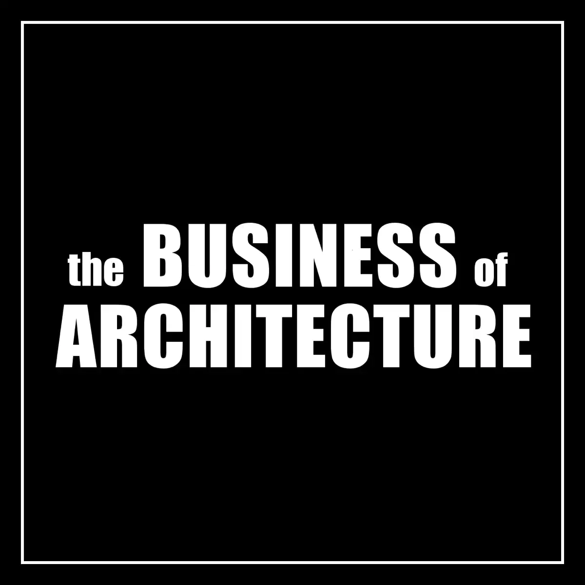 the Business of Architecture Podcast